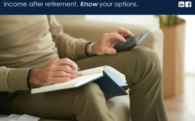 Income after retirement. Know your options.